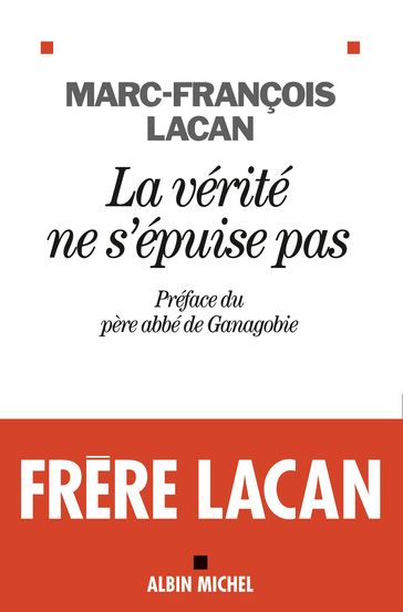 La Vérité ne s'épuise pas - Marc-François Lacan