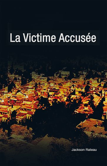 La Victime Accusée - Jackson Rateau