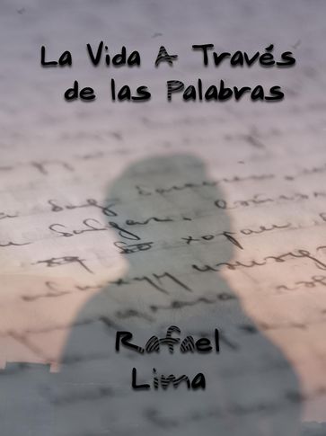La Vida A Través de las Palabras - Rafael Lima