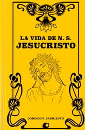 La Vida de N. S. Jesucristo