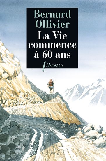 La Vie commence à 60 ans - Bernard Ollivier