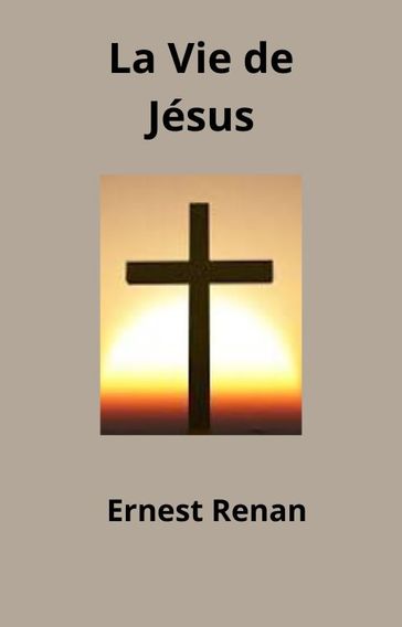 La Vie de Jésus - Ernest Renan