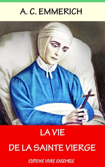 La Vie de la Saint Vierge - Anne Catherine Emmerich - Clemens Brentano - Edmond de Cazalès