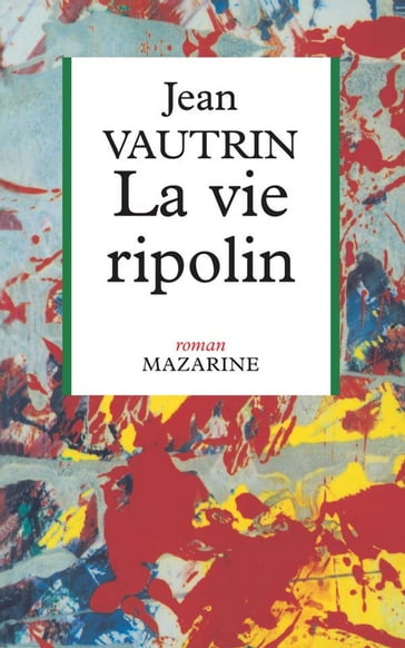 La Vie ripolin - Jean Vautrin