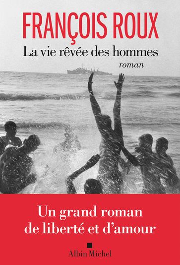 La Vie rêvée des hommes - François Roux