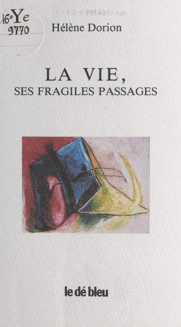 La Vie, ses fragiles passages - Hélène Dorion