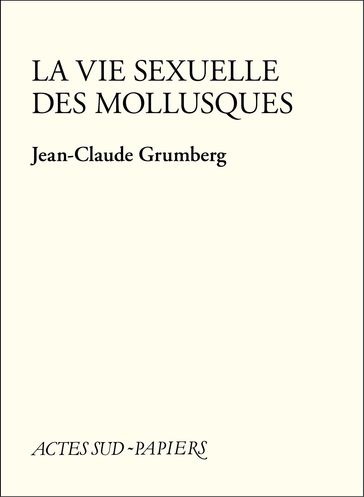 La Vie sexuelle des mollusques - Jean-Claude Grumberg