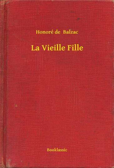 La Vieille Fille - Honoré de Balzac