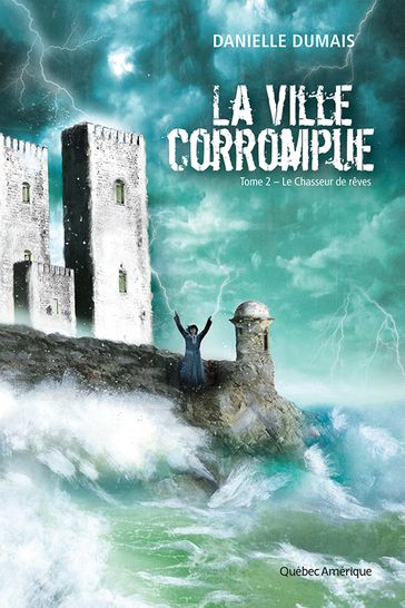 La Ville corrompue, Tome 2 - Danielle Dumais