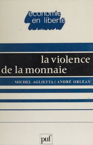 La Violence de la monnaie - André Orléan - Michel Aglietta