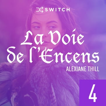 La Voie de l'Encens 4 - Alexiane Thill