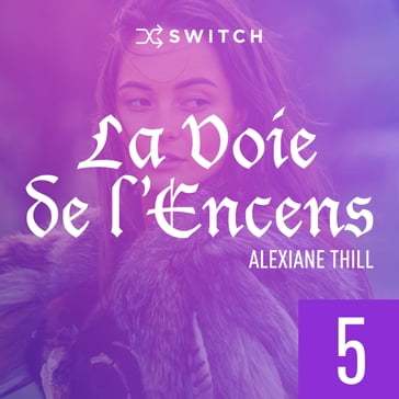 La Voie de l'Encens 5 - Alexiane Thill