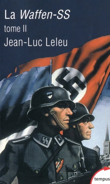 La Waffen-SS tome 2 - Jean-Luc LELEU