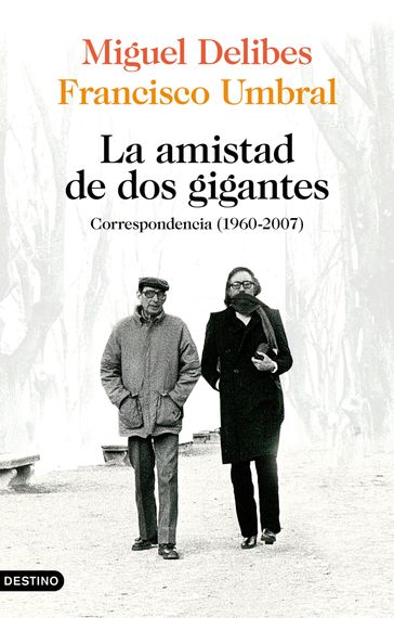 La amistad de dos gigantes - Francisco Umbral - Miguel Delibes