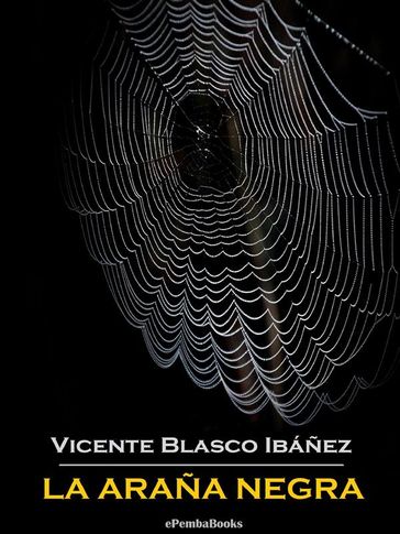 La araña negra (Annotated) - Vicente Blasco Ibáñez