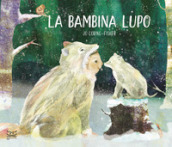 La bambina lupo. Ediz. a colori