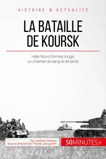 La bataille de Koursk - Jonathan Duhoux - Thomas Jacquemin - 50Minutes