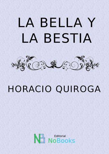 La bella y la bestia - Horacio Quiroga