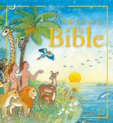 La belle histoire de la Bible - Maite Roche