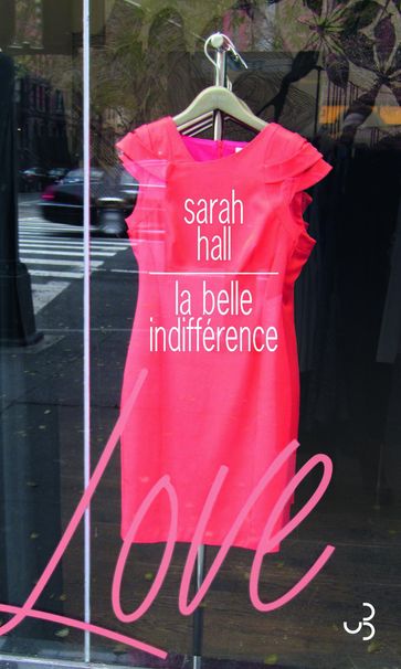 La belle indifférence - Sarah Hall