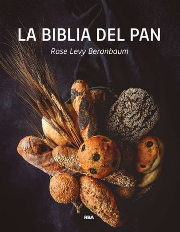 La biblia del pan - Rose Levy Beranbaum