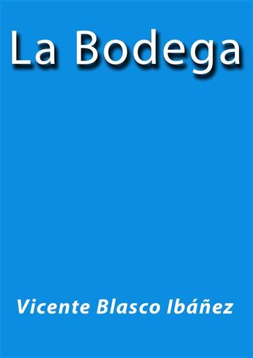 La bodega - Vicente Blasco Ibáñez