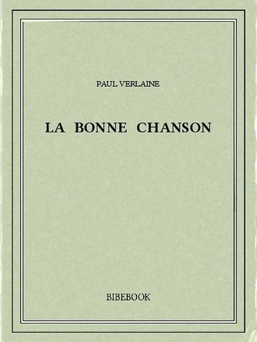 La bonne chanson - Paul Verlaine