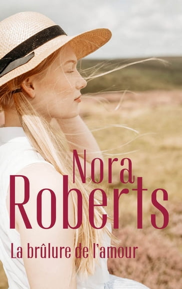 La brûlure de l'amour - Nora Roberts