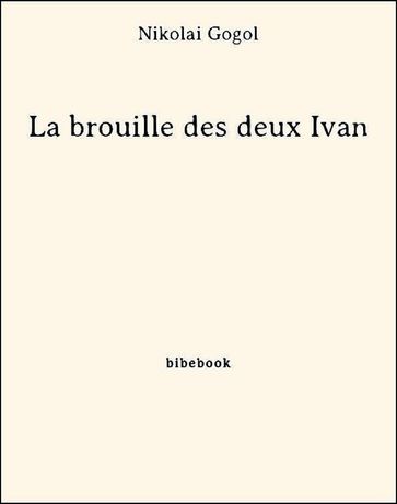 La brouille des deux Ivan - Nikolai Gogol