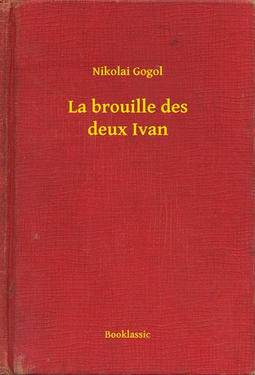 La brouille des deux Ivan - Nikolai Gogol