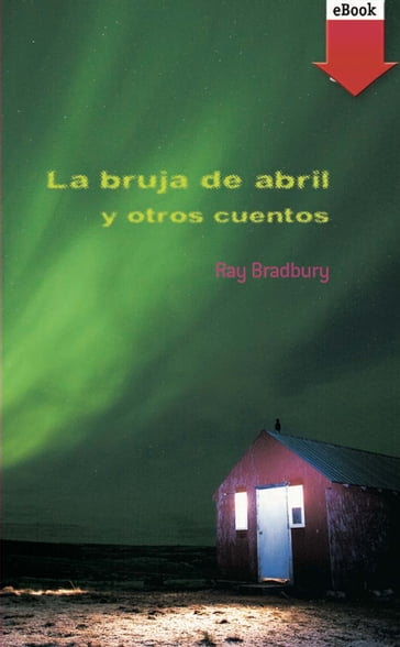 La bruja abril y otros cuentos - Ray Bradbury