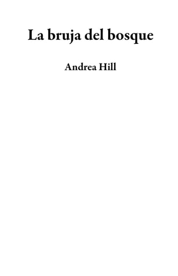 La bruja del bosque - Andrea Hill