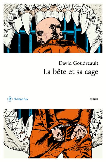 La bête et sa cage - DAVID GOUDREAULT