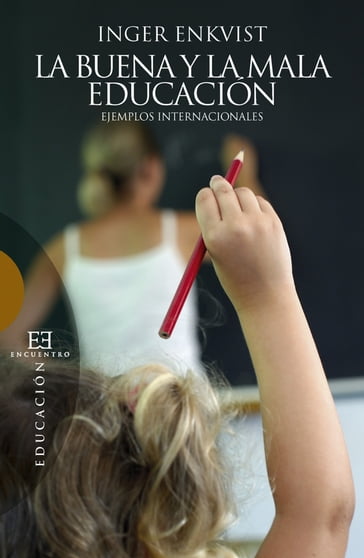 La buena y la mala educación - Inger Enkvist