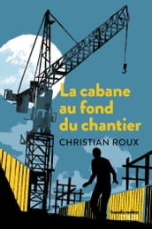 La cabane au fond du chantier