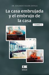 La casa embrujada y el embrujo de la casa, Tomo 1