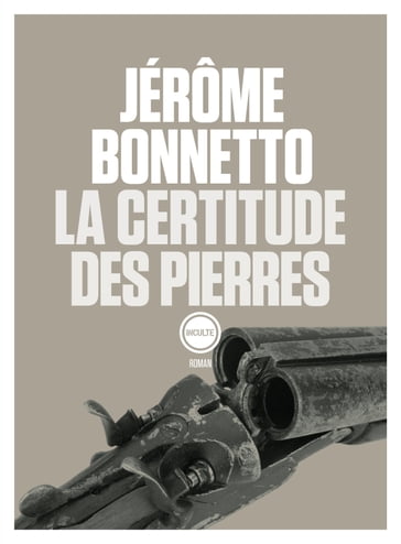 La certitude des pierres - Jérôme Bonnetto