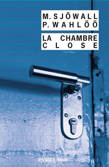 La chambre close - Hakan Nesser - Maj Sjowall - Michael Connelly - Per Wahloo