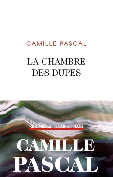 La chambre des dupes - Camille PASCAL