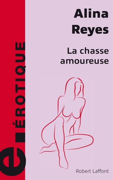 La chasse amoureuse - Alina Reyes