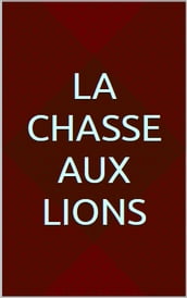 La chasse aux lions