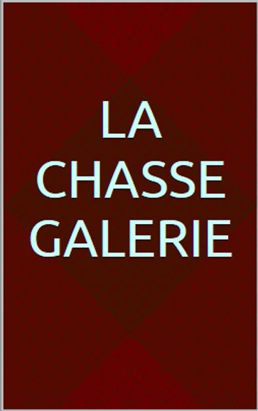 La chasse galerie - Honoré Beaugrand
