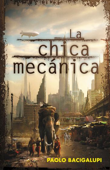 La chica mecánica - Paolo Bacigalupi