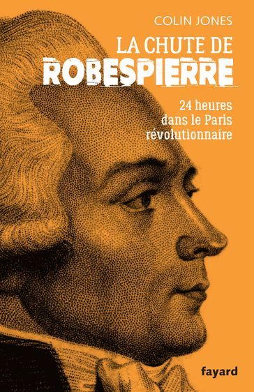 La chute de Robespierre - Colin Jones