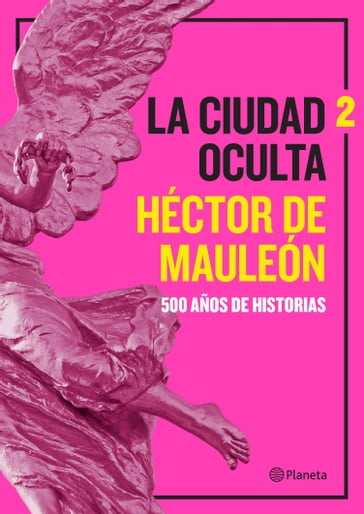 La ciudad oculta. Volumen 2 - Héctor de Mauleón