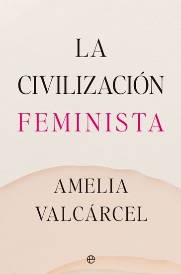 La civilización femInista - Amelia Valcárcel