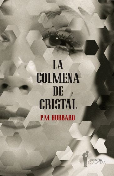 La colmena de cristal - Philip Maitland Hubbard