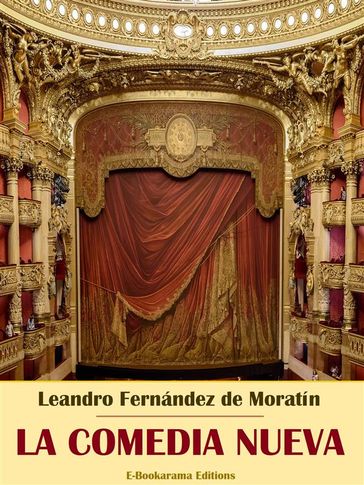 La comedia nueva - Leandro Fernández de Moratín