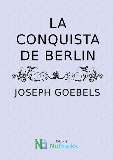 La conquista de Berlin - Joseph Goebbels