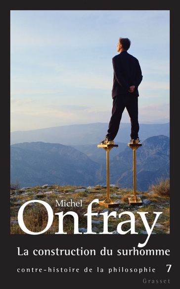 La construction du surhomme - Michel Onfray